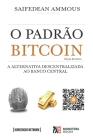 O Padrão Bitcoin (Edição Brasileira): A Alternativa Descentralizada ao Banco Central By Guilherme Bandeira (Translator), Breno Brito (Translator), Saifedean Ammous Cover Image