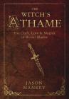 The Witch's Athame: The Craft, Lore & Magick of Ritual Blades (Witch's Tools #3) By Jason Mankey Cover Image
