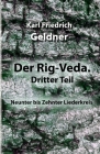 Der Rig-Veda. Dritter Teil: Neunter bis Zehnter Liederkreis By Karl Friedrich Geldner Cover Image