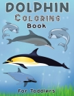 Dolphin Coloring Book For Toddlers: Dolphin Coloring, Activity Book For Kids Beautiful coloring Pages for Kids, Boys & Girls, Ages 4-8-10 By Ideaz Coloring Book Cover Image