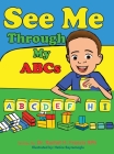 See Me Through My ABC's By Rachel Francis, Hatice Bayramoglu (Illustrator) Cover Image