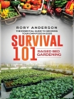 Survival 101 Raised Bed Gardening: The Essential Guide To Growing Your Own Food In 2020 Cover Image