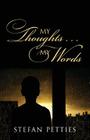 My Thoughts ... My Words By Stefan Petties Cover Image