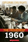 Exploring Civil Rights: The Movement: 1960 By Selene Castrovilla Cover Image