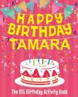 Happy Birthday Tamara - The Big Birthday Activity Book: Personalized Children's Activity Book By Birthdaydr Cover Image