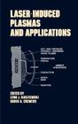 Lasers-Induced Plasmas and Applications (Optical Science and Engineering #21) By Leon J. Radziemski (Editor), David A. Cremers (Editor) Cover Image