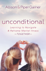 Unconditional: Learning to Navigate and Reframe Mental Illness Together Cover Image