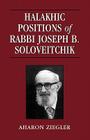 Halakhic Positions of Rabbi Joseph B. Soloveitchik By Aharon Ziegler Cover Image