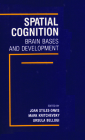 Spatial Cognition: Brain Bases and Development By Joan Stiles-Davis (Editor), Mark Kritchevsky (Editor), Ursula Bellugi (Editor) Cover Image