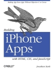 Building iPhone Apps with Html, Css, and JavaScript: Making App Store Apps Without Objective-C or Cocoa By Jonathan Stark Cover Image
