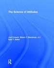 The Science of Attitudes By Joel Cooper, Shane Blackman, Kyle Keller Cover Image