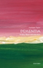 Dementia: A Very Short Introduction (Very Short Introductions) By Kathleen Taylor Cover Image