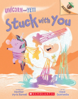 Stuck with You: An Acorn Book (Unicorn and Yeti #7) By Heather Ayris Burnell, Hazel Quintanilla (Illustrator) Cover Image