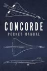 Concorde Pocket Manual By Richard Johnstone-Bryden Cover Image