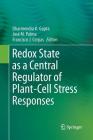 Redox State as a Central Regulator of Plant-Cell Stress Responses By Dharmendra K. Gupta (Editor), José M. Palma (Editor), Francisco J. Corpas (Editor) Cover Image
