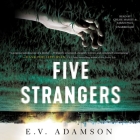 Five Strangers By E. V. Adamson, Sarah Paul (Read by), Chloe Massey (Read by) Cover Image
