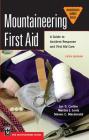 Mountaineering First Aid: A Guide to Accident Response and First Aid Care (Mountaineers Outdoor Basics) By Jan Carline Ph. D., Steve MacDonald M. P. H. Ph. D., Martha Lentz R. N. Ph. D. Cover Image