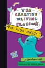 The Creative Writing Playbook: For Kids ONLY! By Megan Wagner Lloyd, Madeline Garcia (Illustrator) Cover Image