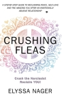 Crushing Fleas: A Step-by-Step Guide to Reclaiming Peace, Self-Love and The Amazing You After An Emotionally Abusive Relationship By Elyssa Nager Cover Image