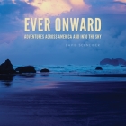 Ever Onward: Adventures Across America and Into the Sky By David Schneider, Bobbie Christmas (Editor) Cover Image