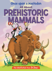 Once Upon a Mastodon: All About Prehistoric Mammals (The Cat in the Hat's Learning Library) By Bonnie Worth, Aristides Ruiz (Illustrator), Joe Mathieu (Illustrator) Cover Image