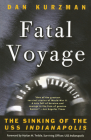 Fatal Voyage: The Sinking of the USS Indianapolis By Dan Kurzman Cover Image
