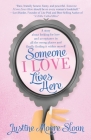 Someone I Love Lives Here: A story about looking for love and acceptance in all the wrong places, and finally finding it within myself. By Justine Sloan Cover Image