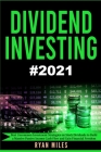 Dividend Investing: The Ultimate Guide - Best Uncommon Investment Strategies on Stock Dividends to Build a Massive Passive Income Cash-Flo By Ryan Miles Cover Image