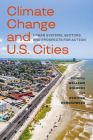 Climate Change and U.S. Cities: Urban Systems, Sectors, and Prospects for Action (NCA Regional Input Reports) By William D. Solecki, Cynthia Rosenzweig Cover Image
