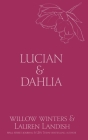 Lucian & Dahlia: Bought By Willow Winters, Lauren Landish Cover Image
