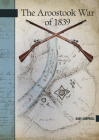 The Aroostook War of 1839 (New Brunswick Military Heritage #20) By Campbell Cover Image