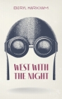 West with the Night By Beryl Markham, Ruth Ambrose (Foreword by) Cover Image