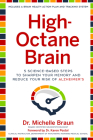 High-Octane Brain: 5 Science-Based Steps to Sharpen Your Memory and Reduce Your Risk of Alzheimer's By Michelle Braun, Karen Postal (Foreword by) Cover Image