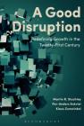 A Good Disruption: Redefining Growth in the Twenty-First Century By Martin Stuchtey, Per-Anders Enkvist, Klaus Zumwinkel Cover Image