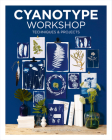 Cyanotype Workshop: Techniques & Projects By Camille Soulayrol, Marie Venditteli Cover Image