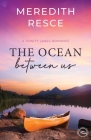 The Ocean Between Us By Meredith Resce Cover Image