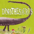 Dinothesaurus: Prehistoric Poems and Paintings By Douglas Florian, Douglas Florian (Illustrator) Cover Image