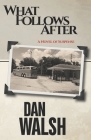 What Follows After By Dan Walsh Cover Image