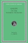 On the Natural Faculties (Loeb Classical Library #71) By Galen, A. J. Brock (Translator) Cover Image