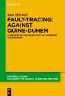 Fault-Tracing: Against Quine-Duhem: A Defense of the Objectivity of Scientific Justification (Epistemic Studies #40) Cover Image