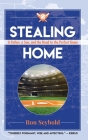 Stealing Home: A Father, a Son, and the Road to the Perfect Game By Ron Seybold Cover Image