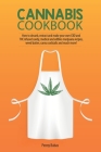 Cannabis Cookbook: How to Decarb, Extract and Make Your Own CBD and THC Infused Candy, Medical and Edibles Marijuana Recipes, Weed Butter By Penny Bubas Cover Image