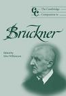The Cambridge Companion to Bruckner (Cambridge Companions to Music) Cover Image