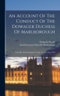 An Account Of The Conduct Of The Dowager Duchess Of Marlborough: From Her First Coming To Court, To The Year 1710 Cover Image