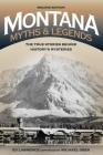 Montana Myths and Legends: The True Stories behind History's Mysteries, 2nd Edition (Legends of the West) By Edward Lawrence, Michael Ober (Other) Cover Image