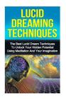 Lucid Dreaming: The Ultimate Guide to Mastering Lucid Dreaming Techniques in 30 Minutes or Less! By Kevin Anderson Cover Image