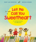 Let Me Call You Sweetheart: A Valentine's Day Book For Kids By Mary Lee Donovan, Brizida Magro (Illustrator) Cover Image