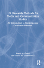 UX Research Methods for Media and Communication Studies: An Introduction to Contemporary Qualitative Methods By Angela M. Cirucci, Urszula M. Pruchniewska Cover Image