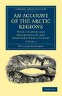 An Account of the Arctic Regions: With a History and Description of the Northern Whale-Fishery Cover Image