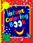Infant Coloring Book: Age 1- 3, Simple Coloring Book For Kids, First Coloring Book For Toddlers By Pinkpencil Press Cover Image